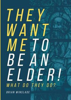 Paperback They Want Me To Be An Elder! What Do They Do? Book