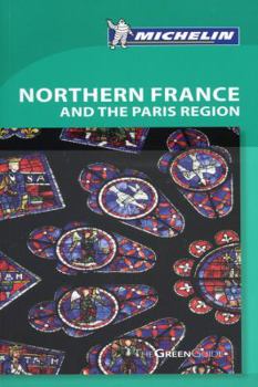Michelin Green Guide Northern France and the Paris Region: Travel Guide