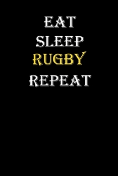 Eat,  Sleep,  Rugby , Repeat Journal: White Lined Notebook / Journal/ Dairy/ planner funny gift for every hobby meme lover, 120 Pages, 6x9, Soft Cover, Matte Finish