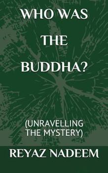 Paperback Who Was the Buddha?: (Unravelling the Mystery) Book