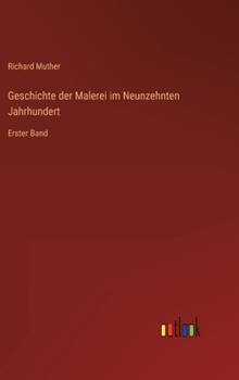 Hardcover Geschichte der Malerei im Neunzehnten Jahrhundert: Erster Band [German] Book