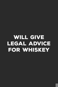 Paperback Will Give Legal Advice For Whiskey: Lawyer Notebook Book