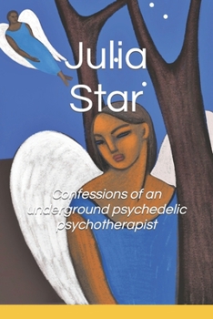 Paperback Confessions of an underground psychedelic psychotherapist Book