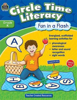 Paperback Circle Time Literacy: Fun in a Flash Grd K: Fun in a Flash Grd K Book