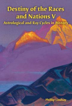 Perfect Paperback Destiny of the Races and Nations V: Astrological and Ray Cycles in History Book