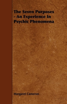 Paperback The Seven Purposes - An Experience in Psychic Phenomena Book