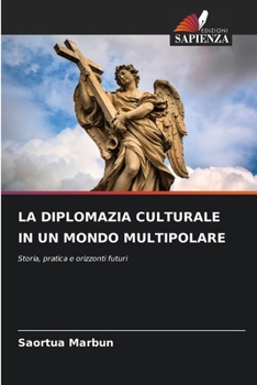 La Diplomazia Culturale in Un Mondo Multipolare (Italian Edition)