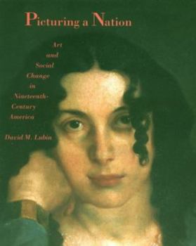 Paperback Picturing a Nation: Art and Social Change in Nineteenth-Century America Book