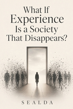 Paperback What If Experience Is a Society That Disappears? Book