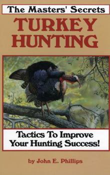 Paperback The Masters' Secrets Turkey Hunting: Tactics to Improve Your Hunting Success Book 1 Book
