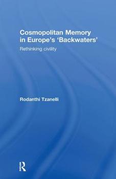 Hardcover Cosmopolitan Memory in Europe's 'Backwaters': Rethinking civility Book