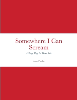 Paperback Somewhere I Can Scream: Stage play in Three Acts Book