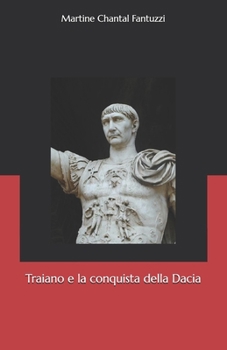 Paperback Traiano e la conquista della Dacia (Historia) (Italian Edition) [Italian] Book