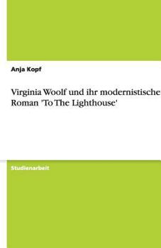 Virginia Woolf Und Ihr Modernistischer Roman 'to the Lighthouse'