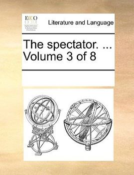 Paperback The Spectator. ... Volume 3 of 8 Book