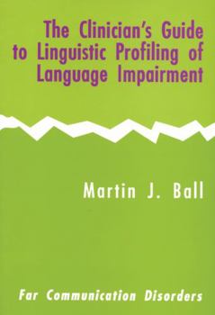 Paperback The Clinician's Guide to Linguistic Profiling of Language Impairment Book