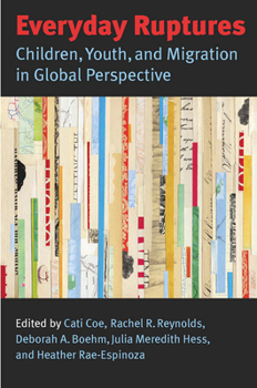 Paperback Everyday Ruptures: Children, Youth, and Migration in Global Perspective Book