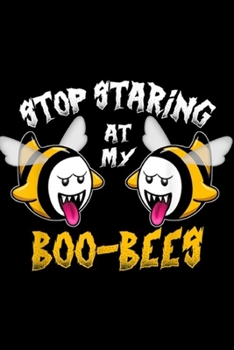 Paperback Stop Staring At My Boo-Bees: Stop Staring At My Boo Bees Funny Halloween Journal/Notebook Blank Lined Ruled 6x9 100 Pages Book