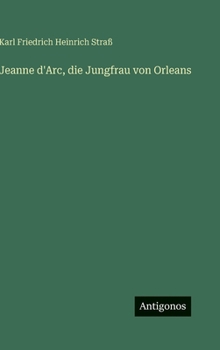 Jeanne d'Arc, die Jungfrau von Orleans (German Edition)