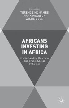 Hardcover Africans Investing in Africa: Understanding Business and Trade, Sector by Sector Book