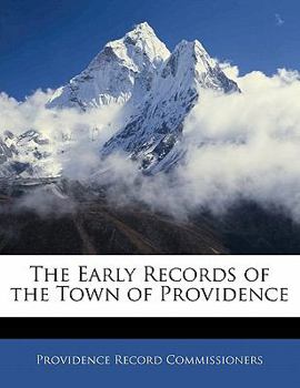 The Early Records of the Town of Providence - Scholar's Choice Edition