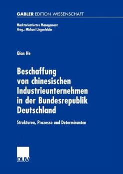 Paperback Beschaffung Von Chinesischen Industrieunternehmen in Der Bundesrepublik Deutschland: Strukturen, Prozesse Und Determinanten [German] Book