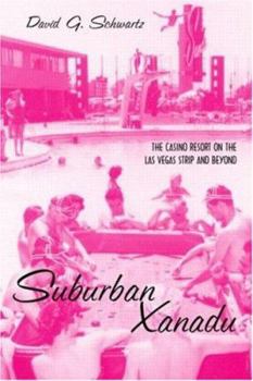 Paperback Suburban Xanadu: The Casino Resort on the Las Vegas Strip and Beyond Book
