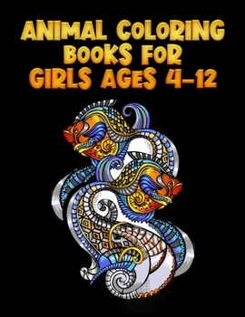 Paperback Animal coloring books for girls ages 4-12: Awesome 100+ Coloring Animals, Birds, Mandalas, Butterflies, Flowers, Paisley Patterns, Garden Designs, and Book