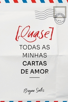Paperback [quase] Todas As Minhas Cartas De Amor [Portuguese] Book
