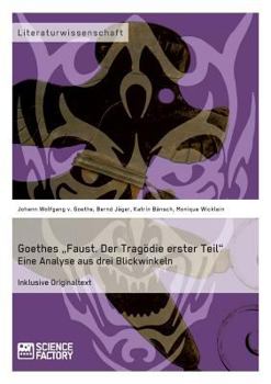 Paperback Goethes "Faust. Der Tragödie erster Teil". Eine Analyse aus drei Blickwinkeln [German] Book