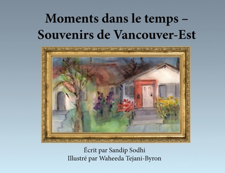 Paperback Moments dans le temps - Souvenirs de Vancouver-Est [French] Book