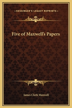 Five of Maxwell's Papers (annotated)