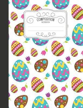 Paperback Composition Notebook: Cute Easter Wide Ruled Comp Books for School - Chocolate Easter Eggs Book