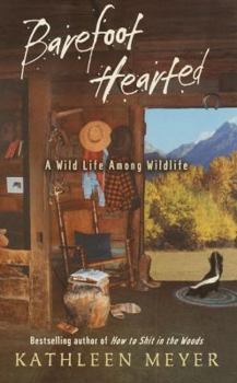 Hardcover Barefoot-Hearted: A Wild Life Among Wildlife Book