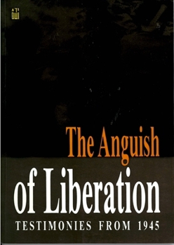 Paperback The Anguish of Liberation: Testimonies from 1945 Book