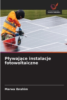 Plywajace instalacje fotowoltaiczne (Polish Edition)