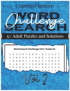 Word Search Challenge Volume 2: 50 Adult Puzzles and Solutions (Cognition Ignition)