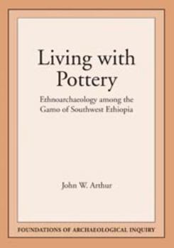 Paperback Living with Pottery: Ethnoarchaeology Among the Gamo of Southwest Ethiopia Book