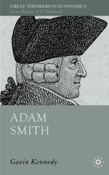 Adam Smith: A Moral Philosopher and His Political Economy - Book  of the Great Thinkers in Economics