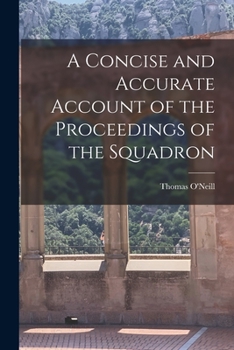 Paperback A Concise and Accurate Account of the Proceedings of the Squadron Book