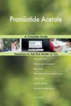 Paperback Pramlintide Acetate; A Complete Guide Book