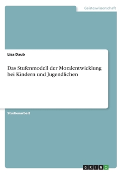 Paperback Das Stufenmodell der Moralentwicklung bei Kindern und Jugendlichen [German] Book