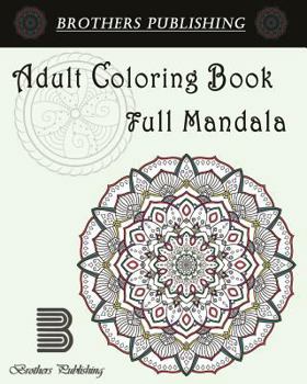 Paperback Adult Coloring Book: Full Mandala: Mandala coloring book for adults Book