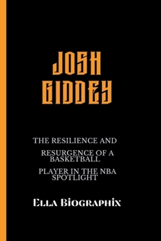 Paperback Josh Giddey: The Resilience and Resurgence of a Basketball Player in the NBA Spotlight Book
