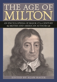 Hardcover The Age of Milton: An Encyclopedia of Major 17th-Century British and American Authors Book