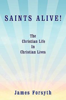 Paperback Saints Alive!: The Christian Life in Christian Lives Book