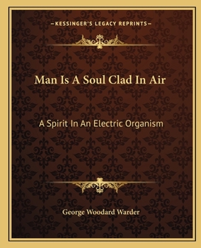 Paperback Man Is A Soul Clad In Air: A Spirit In An Electric Organism Book