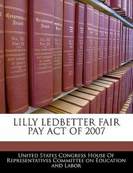 Paperback Lilly Ledbetter Fair Pay Act of 2007 Book