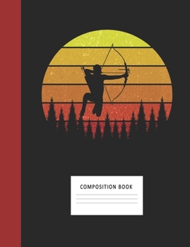 Composition Book: Archery Athlete 200 Wide Ruled Lined Pages Retro Vintage Sunset Classic Notebook, Writing Pad & Practice Journal | Assignments, ... Organizer, Homeschool, College & University