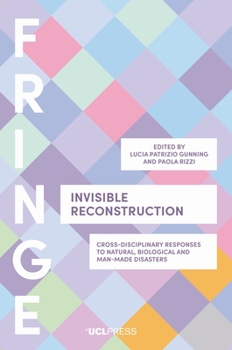 Hardcover Invisible Reconstruction: Cross-disciplinary responses to natural, biological and man-made disasters Book